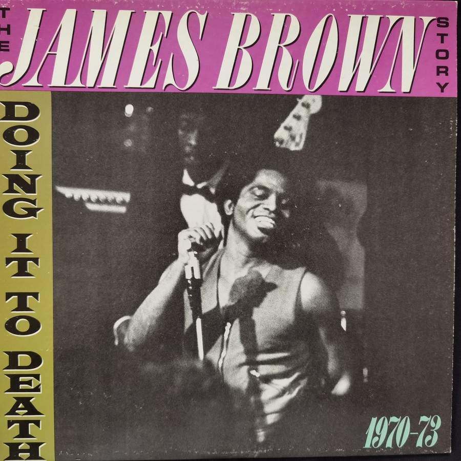 James Brown – The James Brown Story - Doing It To Death 1970-73