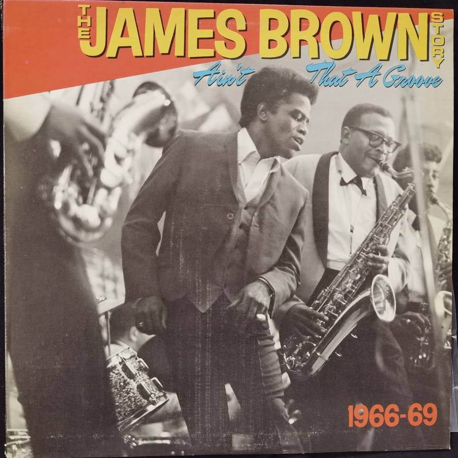 James Brown – The James Brown Story (Ain't That A Groove 1966-1969)