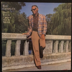 Ray Charles ‎– Do I Ever Cross Your Mind