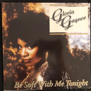 Gloria Gaynor ‎– Be Soft With Me Tonight