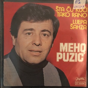 Meho Puzić ‎– Šta Ću Kući Tako Rano / Lijepa Šahza