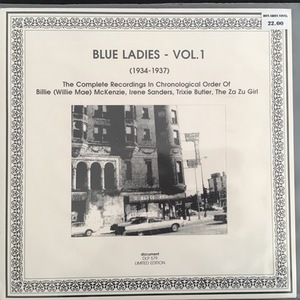 Various ‎– Blue Ladies - Vol. 1 (1934-1937) (The Complete Recordings In Chronological Order Of Billie (Willie Mae) McKenzie, Irene Sanders, Trixie Butler, The Za Zu GIrl)