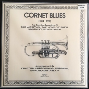 Various ‎– Cornet Blues (1924-1930): The Complete Recordings Of Sadie McKinney, Arah Baby Moore, Cleo Gibson, David Pearson, Elizabeth Johnson
