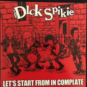 The Dick Spikie ‎– Let's Start From In Complate