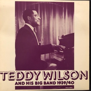 Teddy Wilson ‎– Teddy Wilson And His Big Band 1939/40