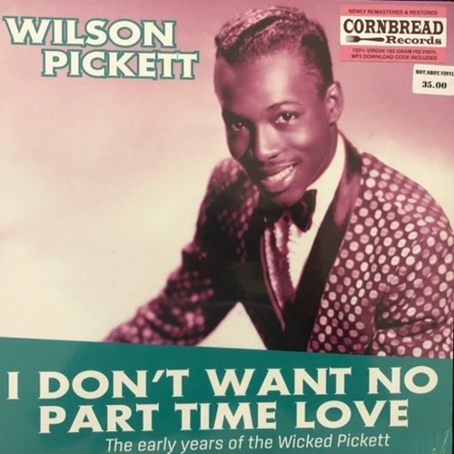 Wilson Pickett ‎– I Don't Want No Part Time Love - The Early Years Of The Wicked Pickett