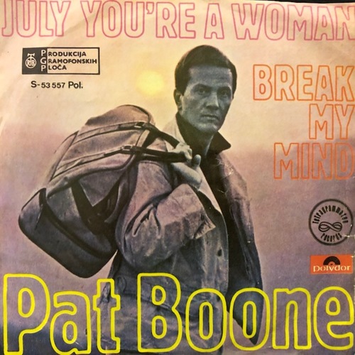 Pat Boone ‎– July You're A Woman / Break My Mind