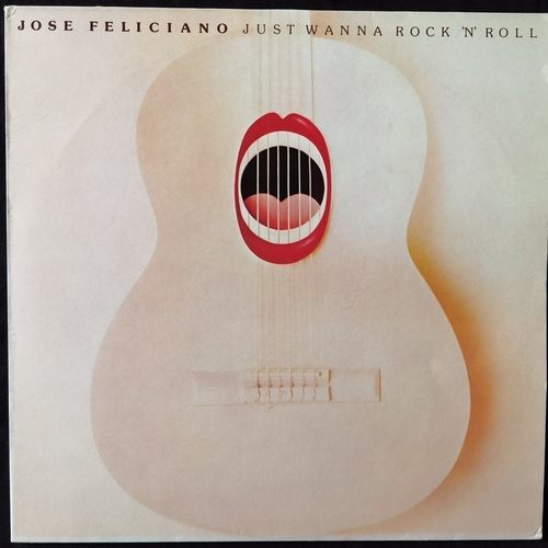 Jose Feliciano ‎– Just Wanna Rock 'N' Roll