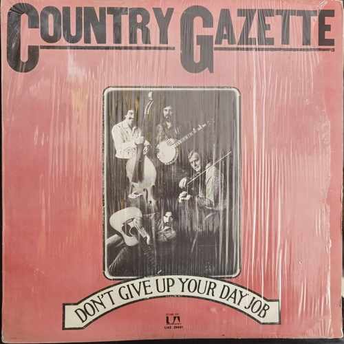 Country Gazette ‎– Don't Give Up Your Day Job
