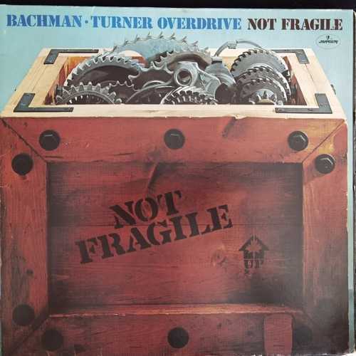 Bachman-Turner Overdrive ‎– Not Fragile