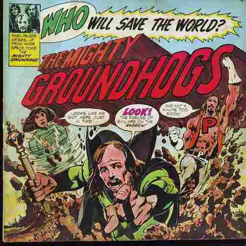 Groundhogs – Who Will Save The World? The Mighty Groundhogs