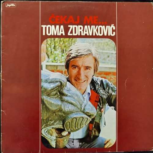 Toma Zdravković – Čekaj Me...