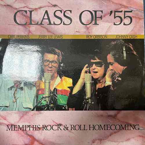Class Of '55 = Carl Perkins / Jerry Lee Lewis / Roy Orbison / Johnny Cash – Memphis Rock & Roll Homecoming