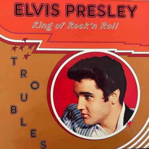 Elvis Presley – Troubles