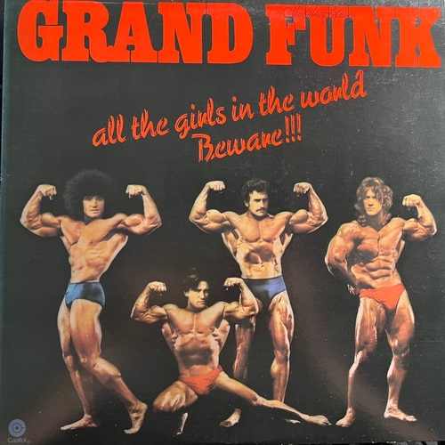 Grand Funk Railroad ‎– All The Girls In The World Beware!!!