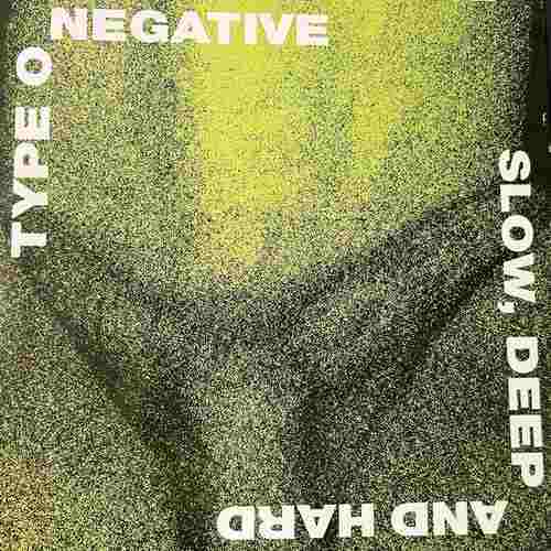 Type O Negative – Slow, Deep And Hard