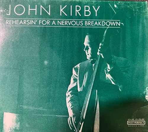 John Kirby – Rehearsin' For A Nervous Breakdown