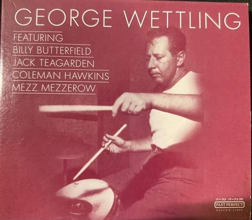 George Wettling – Featuring Billy Butterfield - Jack Teagarden - Coleman Hawkins - Mezz Mezzerow