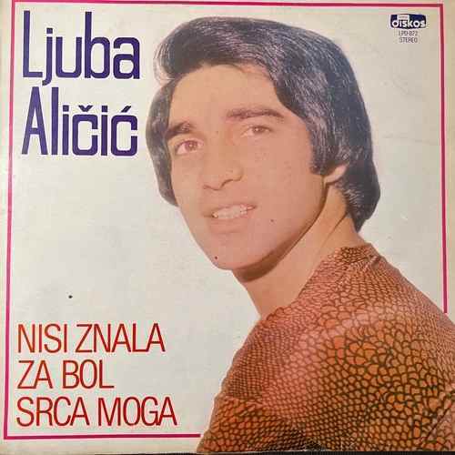 Ljuba Aličić – Nisi Znala Za Bol Srca Moga