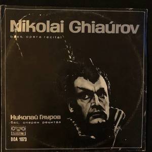 Nikolai Ghiaúrov ‎– Николай Гяуров - Bass, Opera Recital