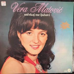 Vera Matović ‎– Sačekaj Me Ljubavi