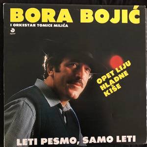 Bora Bojić I Orkestar Tomice Milića ‎– Leti Pesmo, Samo Leti