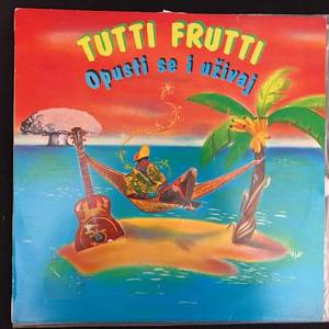 Tutti Frutti ‎– Opusti Se I Uživaj
