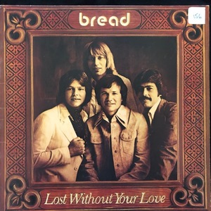 Bread ‎– Lost Without Your Love