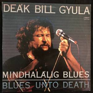 Deák Bill Gyula ‎– Mindhalálig Blues